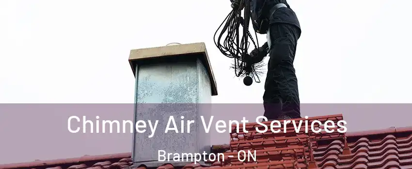  Chimney Air Vent Services Brampton - ON