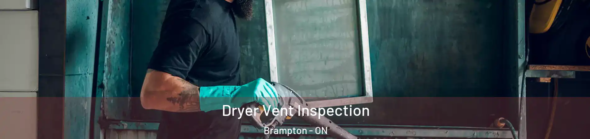  Dryer Vent Inspection Brampton - ON
