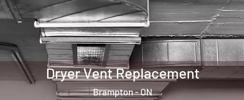 Dryer Vent Replacement Brampton - ON