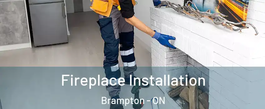  Fireplace Installation Brampton - ON
