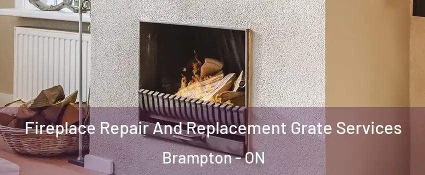  Fireplace Repair And Replacement Grate Services Brampton - ON