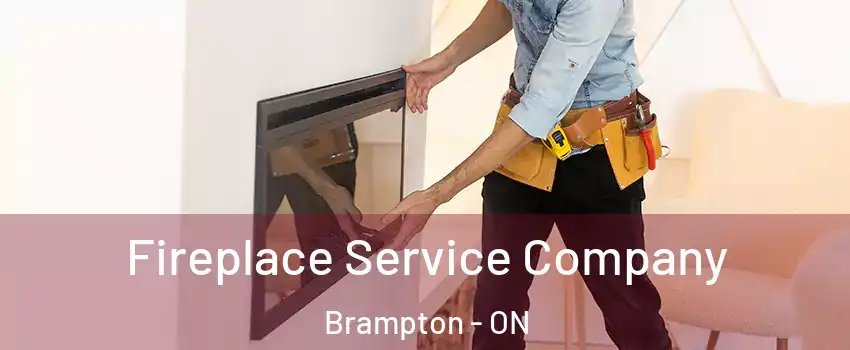 Fireplace Service Company Brampton - ON