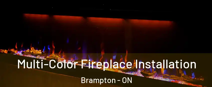  Multi-Color Fireplace Installation Brampton - ON