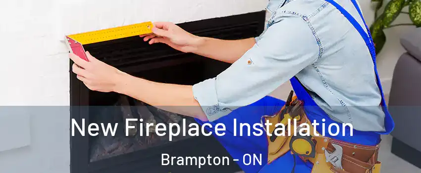  New Fireplace Installation Brampton - ON